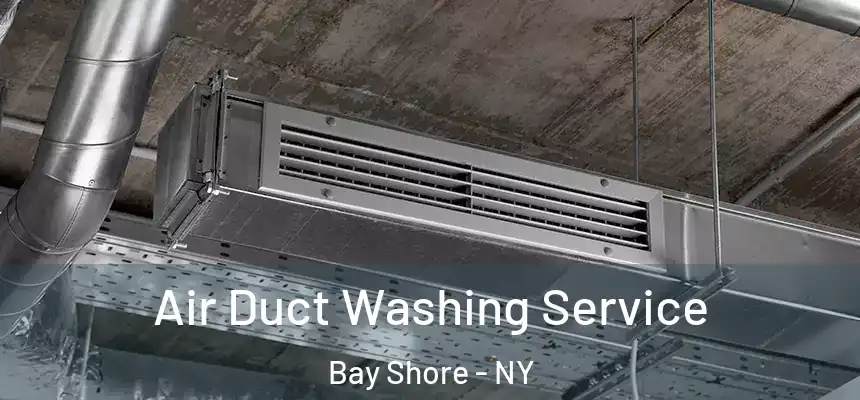 Air Duct Washing Service Bay Shore - NY