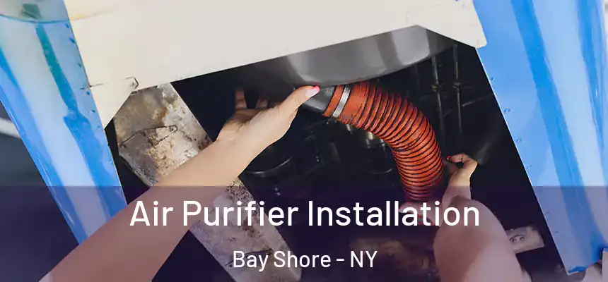 Air Purifier Installation Bay Shore - NY