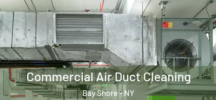 Commercial Air Duct Cleaning Bay Shore - NY