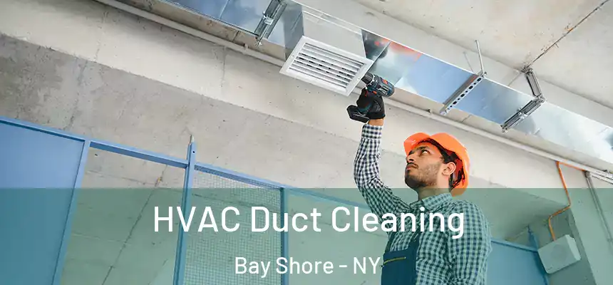 HVAC Duct Cleaning Bay Shore - NY