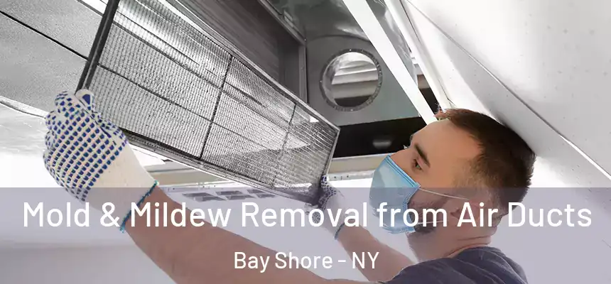  Mold & Mildew Removal from Air Ducts Bay Shore - NY